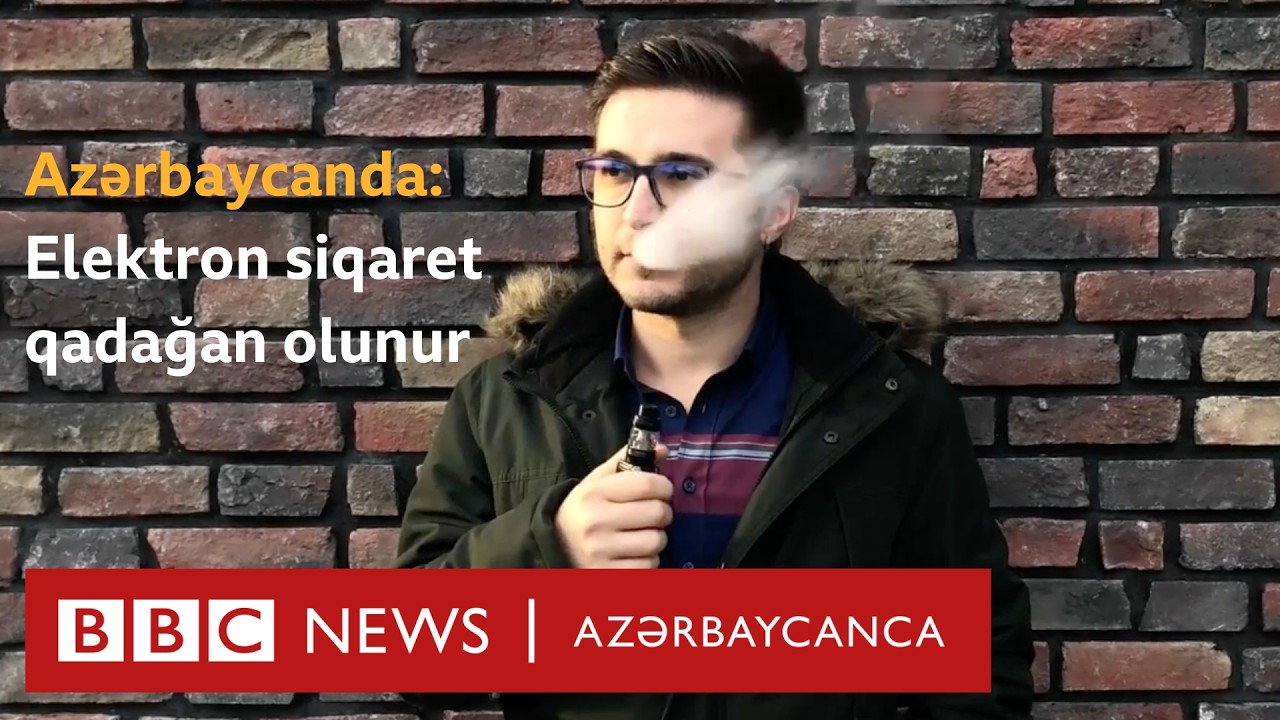 Azərbaycanda elektron siqaret qadağan olunur