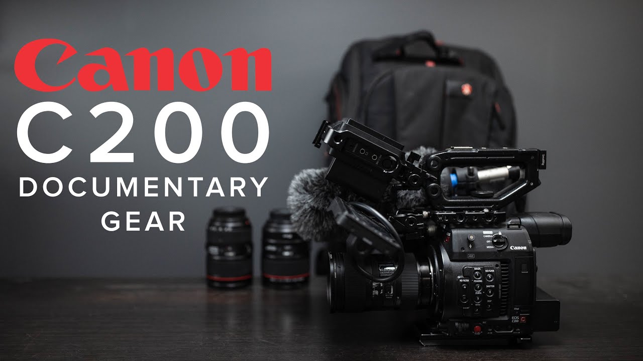 CANON C200 | DOCUMENTARY FILMMAKING GEAR