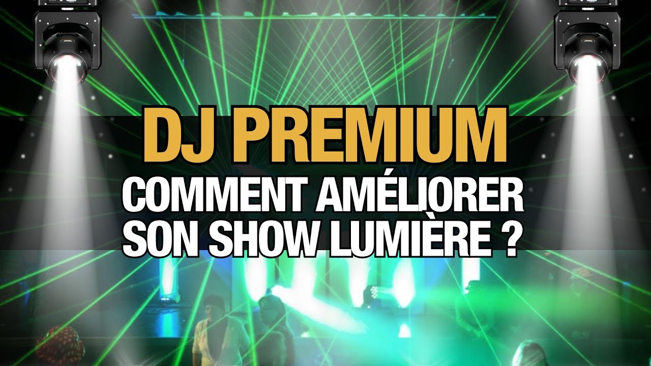 Dj Premium : Comment améliorer son show lumière sur ses prestations ?