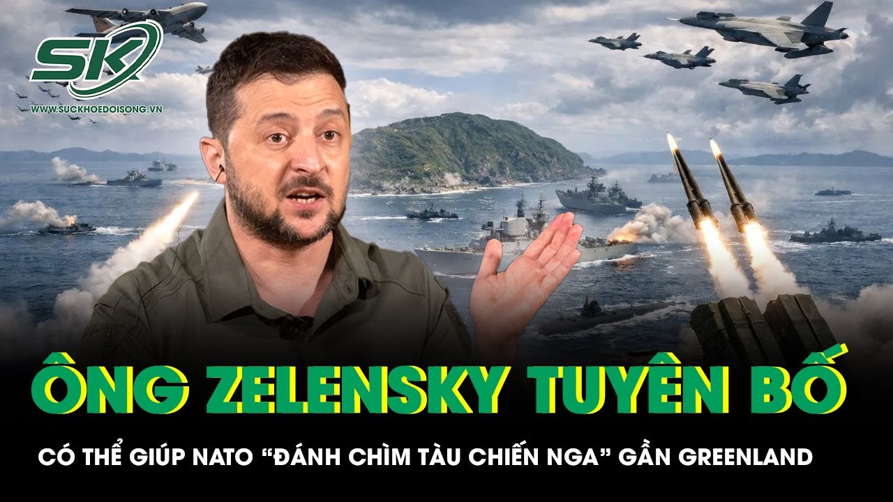 Ông Zelensky tuyên bố có thể giúp NATO “đánh chìm tàu chiến Nga” gần Greenland
