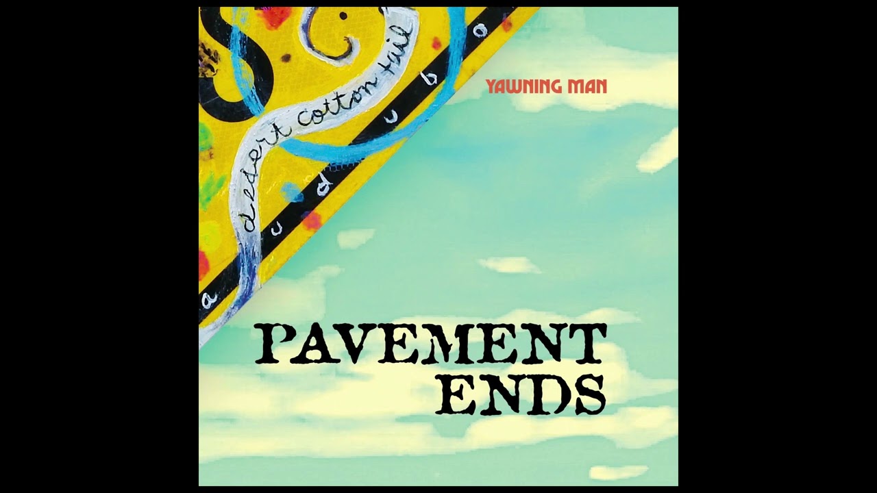 Yawning Man - Pavement Ends