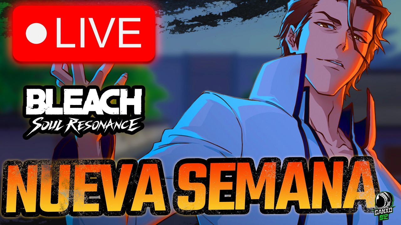 🔴EMPEZAMOS LA SEMANA🔴 | Bleach Soul Resonance | DIRECTO