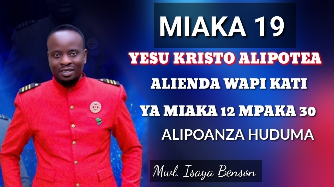 MIAKA 19 YESU ALIYOPOTEA ALIKUWA ANAFANYA NINI? KUANZIA MIAKA 12 MPAKA 30 WAKATI ANAANZA HUDUMA?