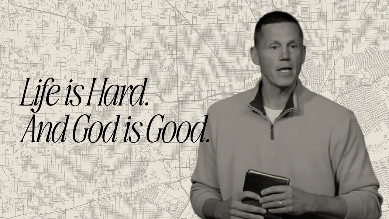 Life Is Hard. And God Is Good – Adam Simon – Woodside Bible Church