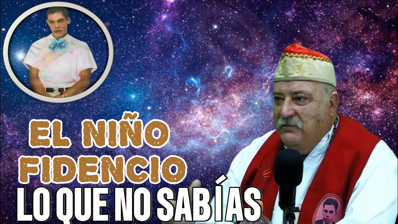 Jerarca de la IGLESIA FIDENCISTA CRISTIANA : Testimonio DEL NIÑO FIDENCIO -PODCAST EP19