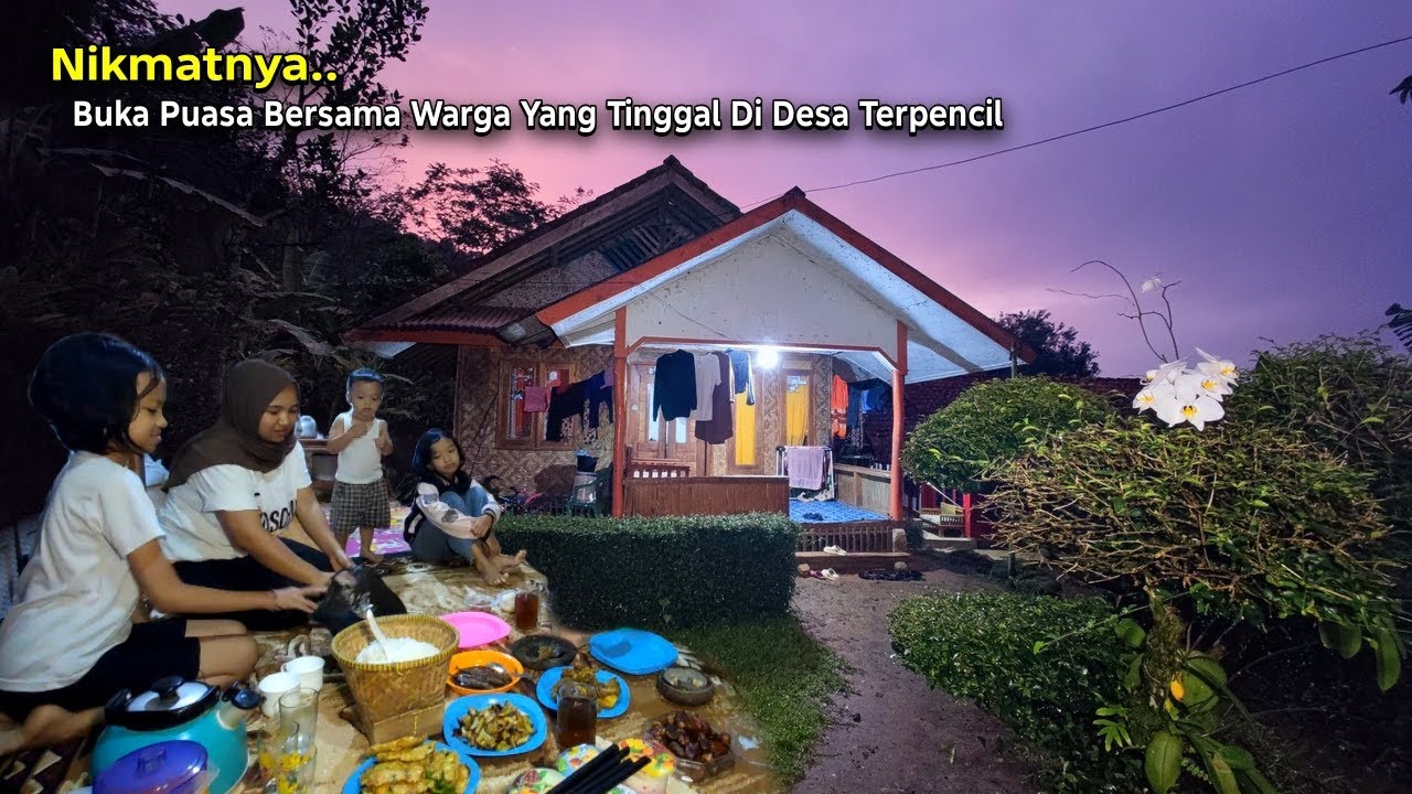 Syahdu.. Buka Puasa di Bulan Ramadhan Bareng Warga Yang Tinggal di Rumah Terpencil Pinggir Hutan