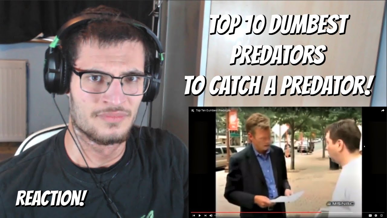 Top Ten Dumbest Predators - To Catch a Predator | Reaction