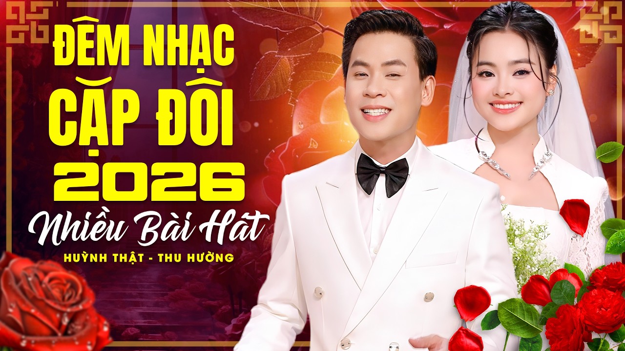 ĐÊM NHẠC CẶP ĐÔI 2026 Nhiều bài hát 🔥 HUỲNH THẬT, THU HƯỜNG Song Ca SIÊU PHẨM Hay Nhất Hiện Nay