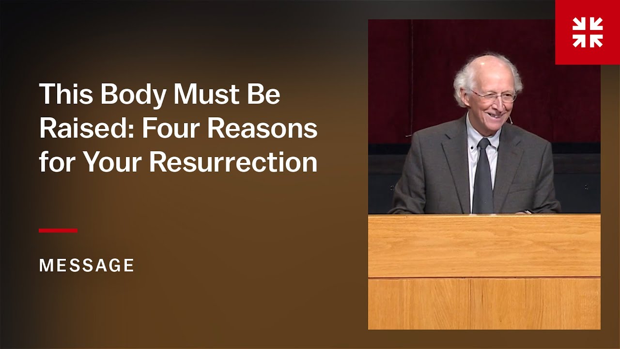 This Body Must Be Raised: Four Reasons for Your Resurrection