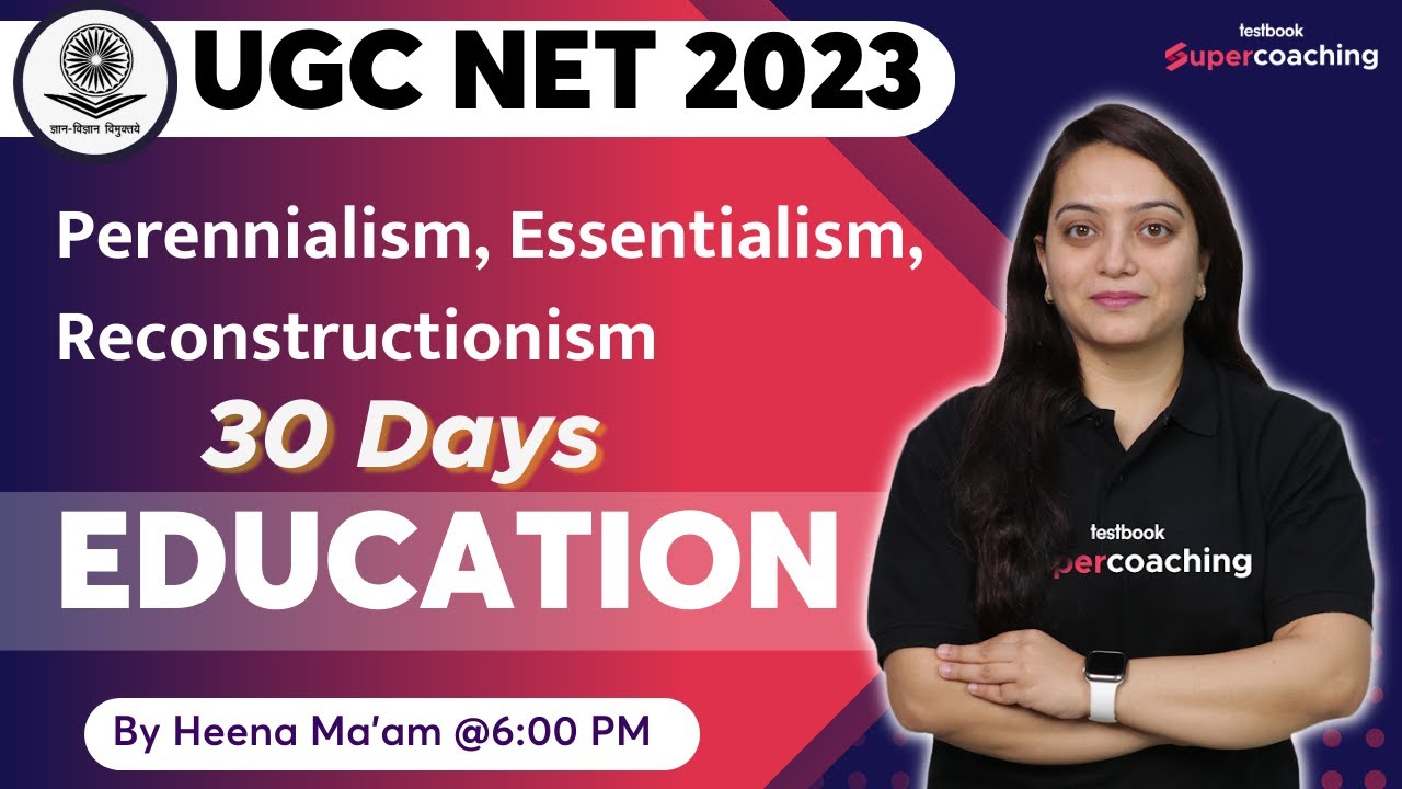 UGC NET 2023 | Perennialism, Essentialism, Reconstructionism | NET JRF 2023 | 30 Days | Heena Ma'am