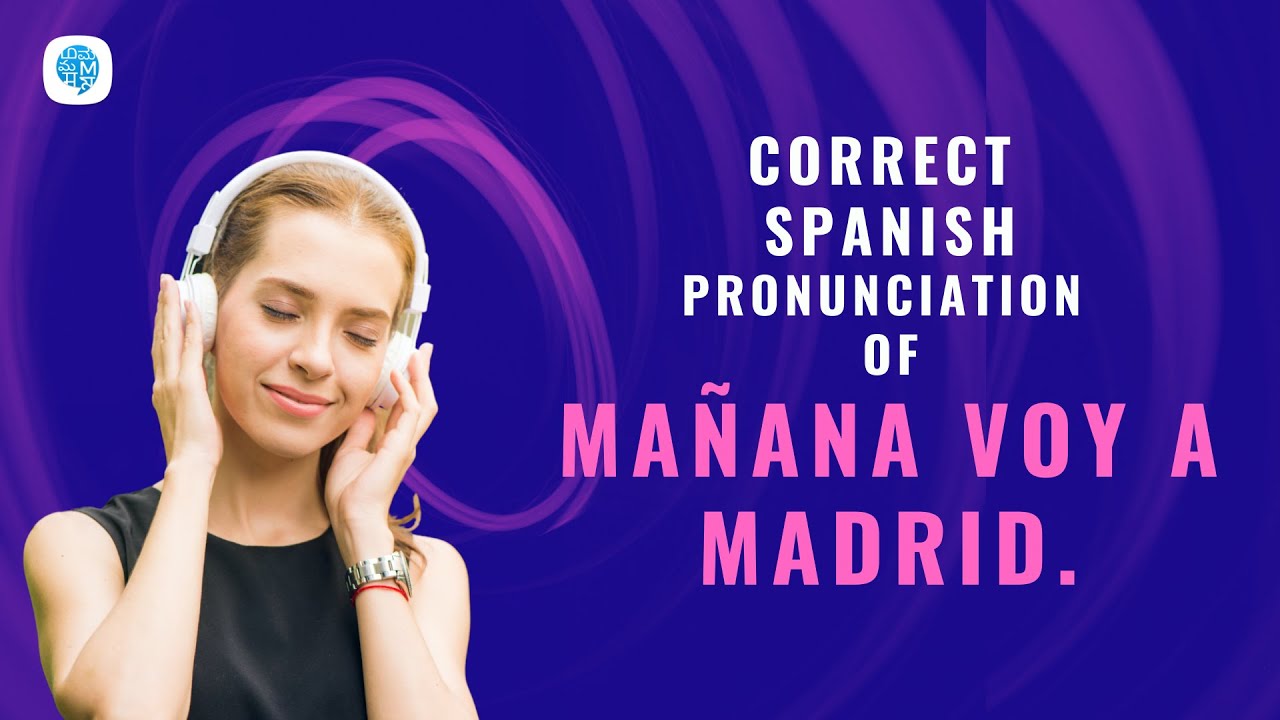 How to pronounce 'Present regular and irregular verbs' (Mañana voy a Madrid.) |Spanish Pronunciation