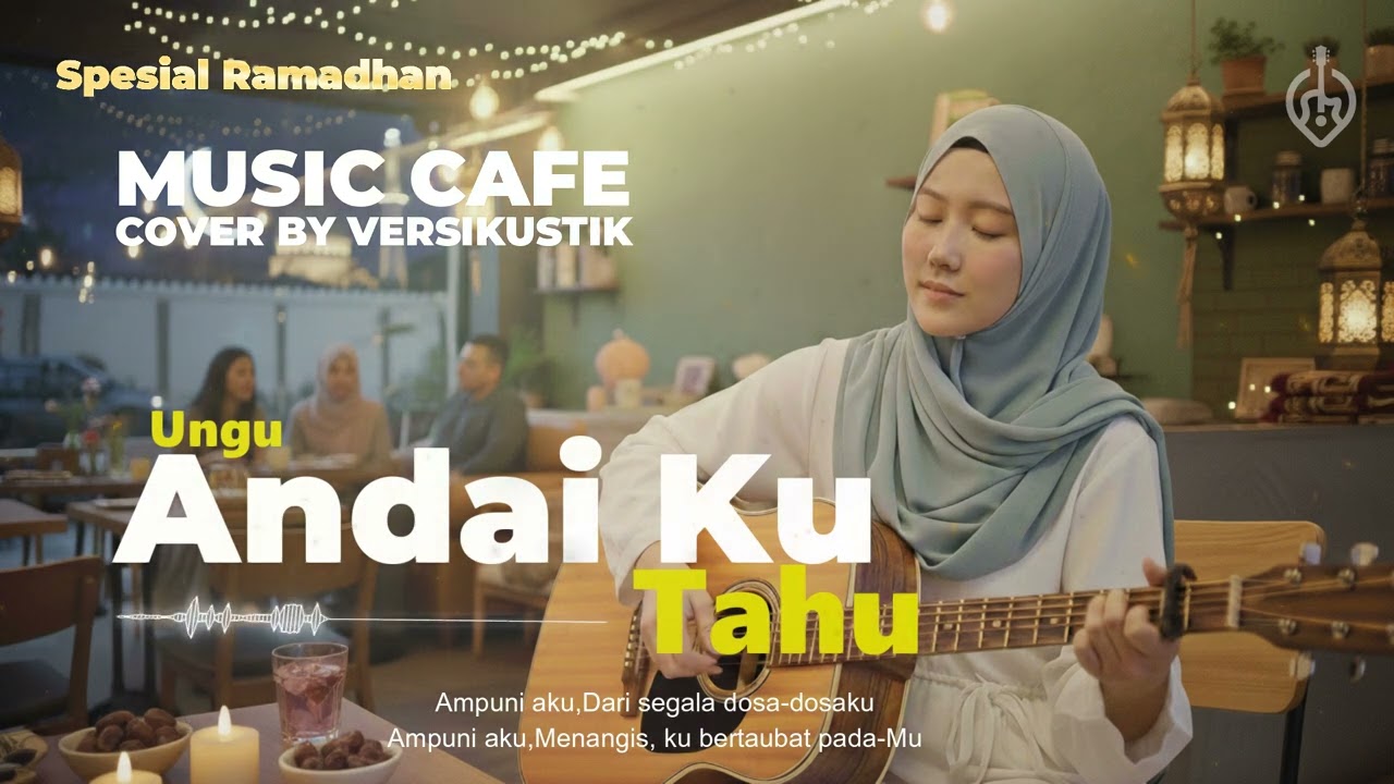 ANDAI KU TAHU - UNGU | COVER BY VERSIKUSTIK ( PLAYLIST RAMADHAN )