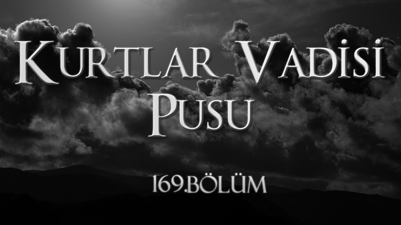 Kurtlar Vadisi Pusu 169. Bölüm