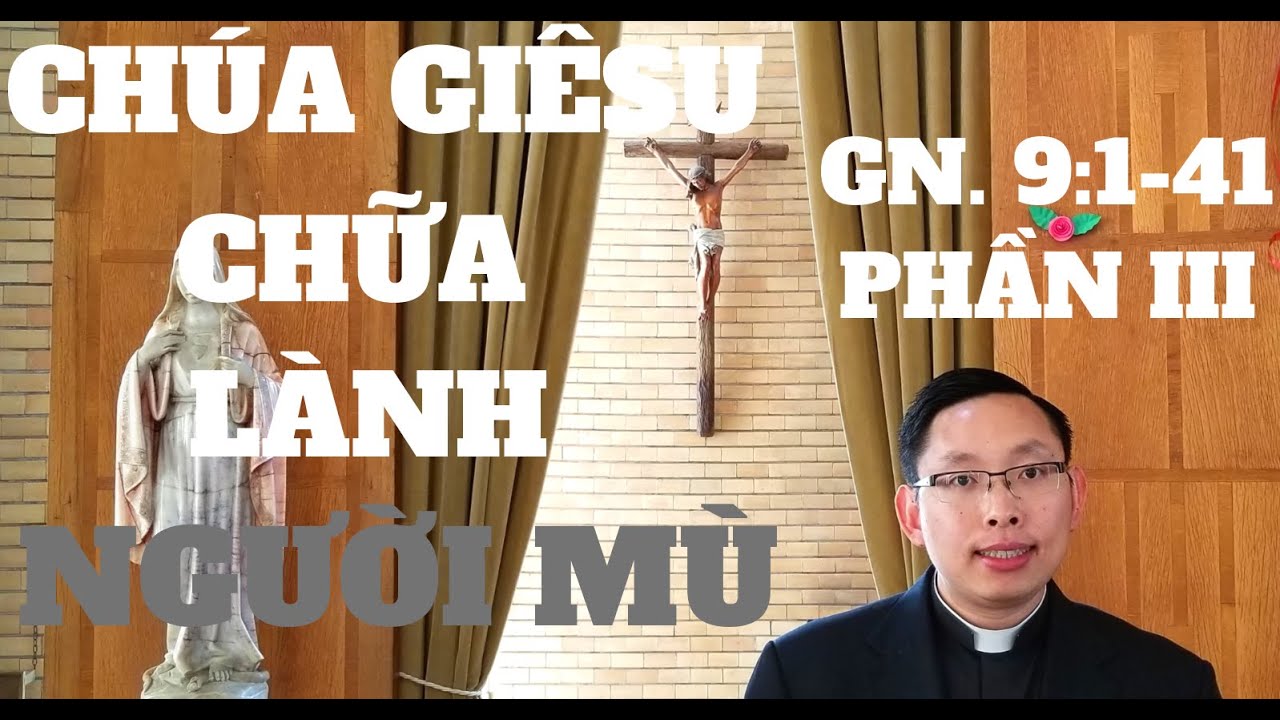 Chúa Giêsu Chữa Lành. câu chuyện về người Mù Từ Thuở Mới Sinh. 5 bài học thực tế. Phần III.