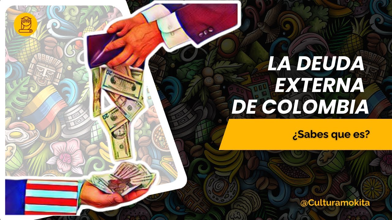 La Deuda externa de Colombia | Econom&iacute;a Colombiana