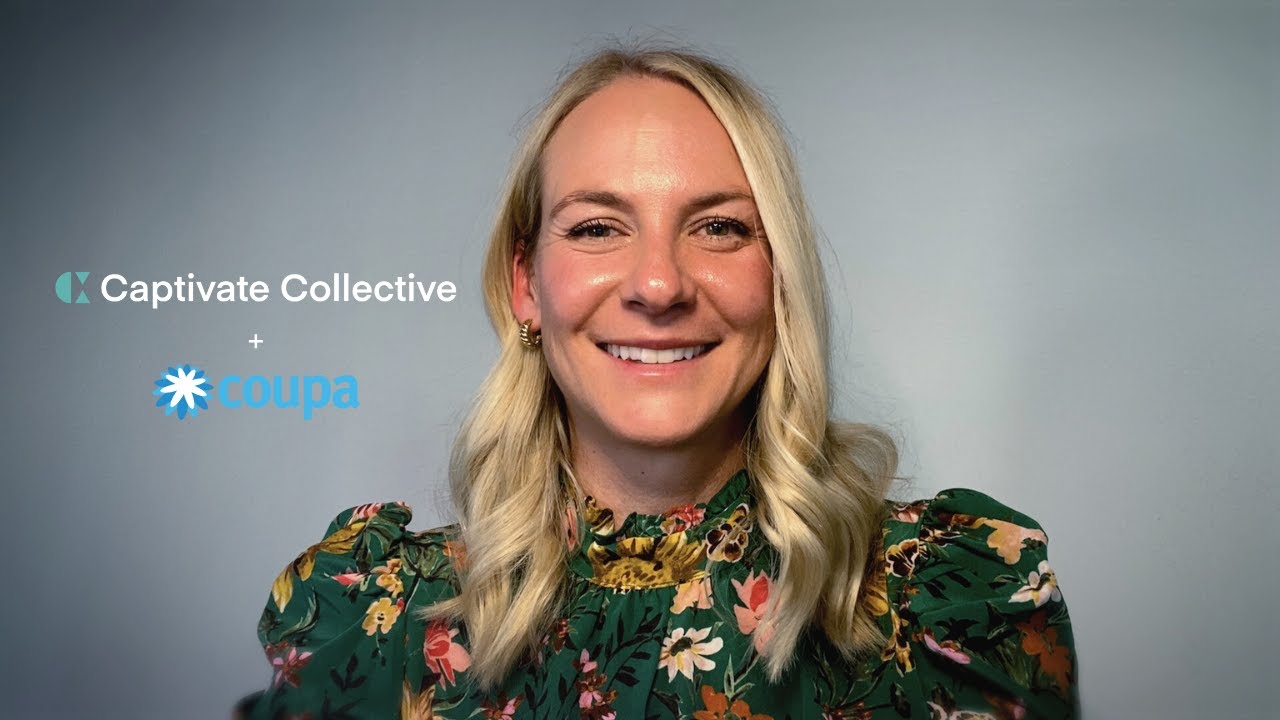 Coupa talks about working with the Captivate Collective Experts