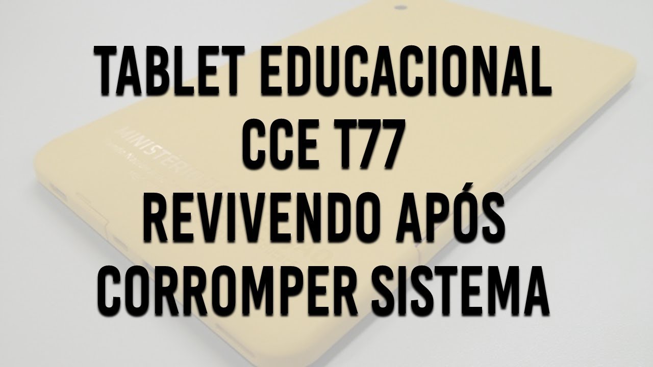 T77 CCE - Tablet educacional - Boot looping e hard reset