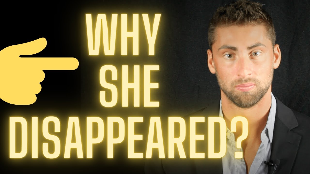WHY SHE DISAPPEARED FROM YOU | Why She Ghosted You