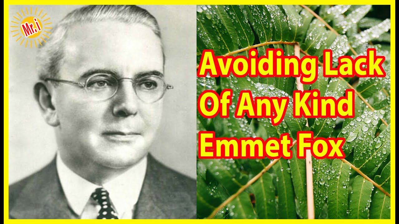 Emmet Fox: Avoiding Lack Of Any Kind And Manifest Greatly! *Further Explained* | Mr Inspirational