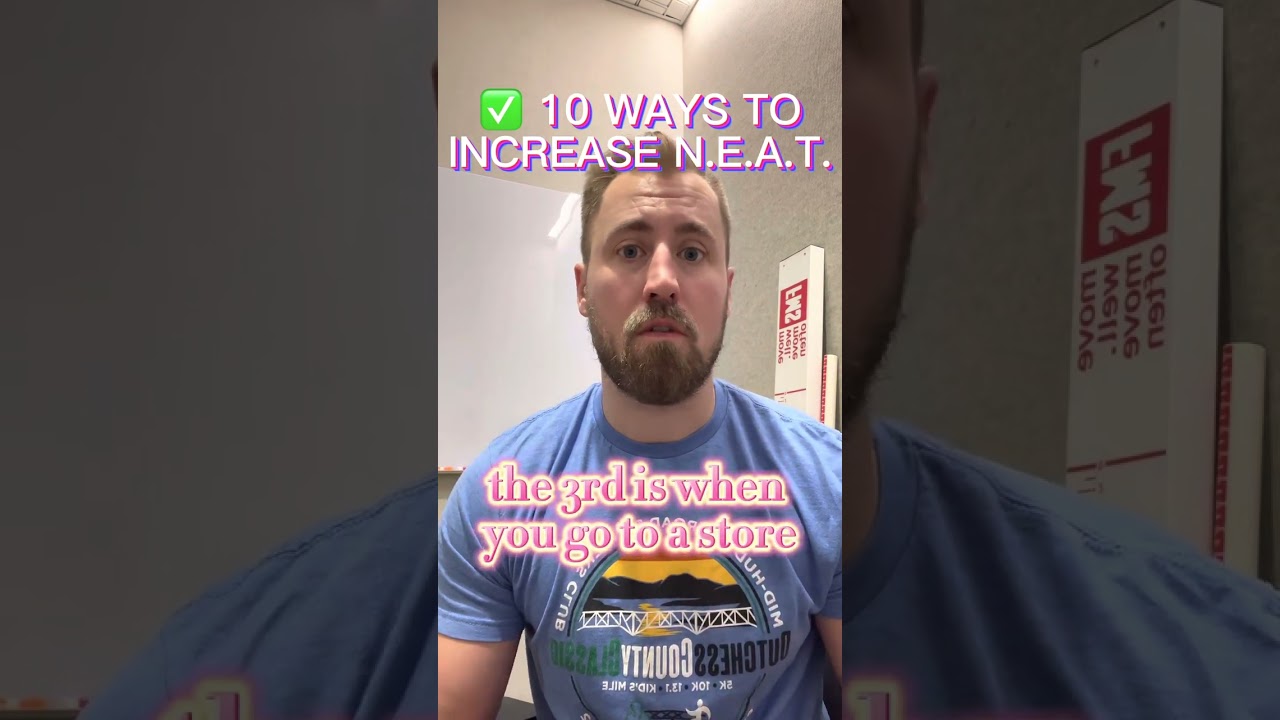 10 Ways To Increase N.E.A.T. (Calories Burned Not Related To Exercise)