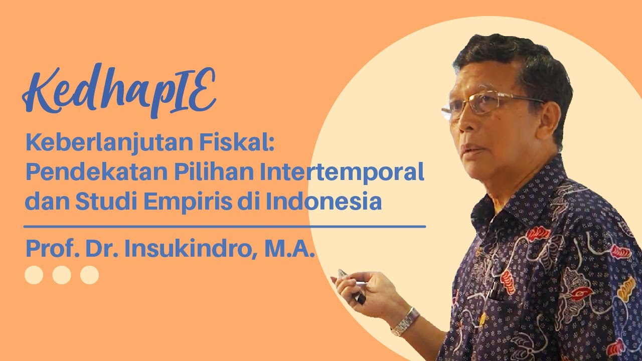 KedhapIE – Keberlanjutan Fiskal: Pendekatan Pilihan Intertemporal dan Studi Empiris di Indonesia
