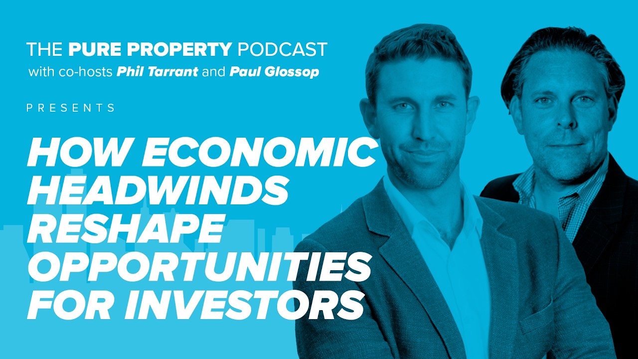 THE PURE PROPERTY PODCAST: How economic headwinds reshape opportunities for investors