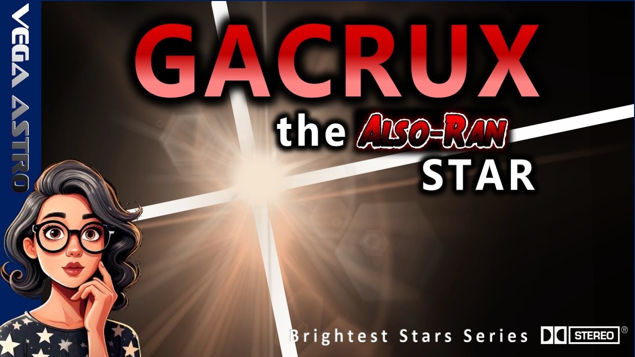 ⭐GACRUX - The Also-Ran STAR - Gamma Crucis ⭐