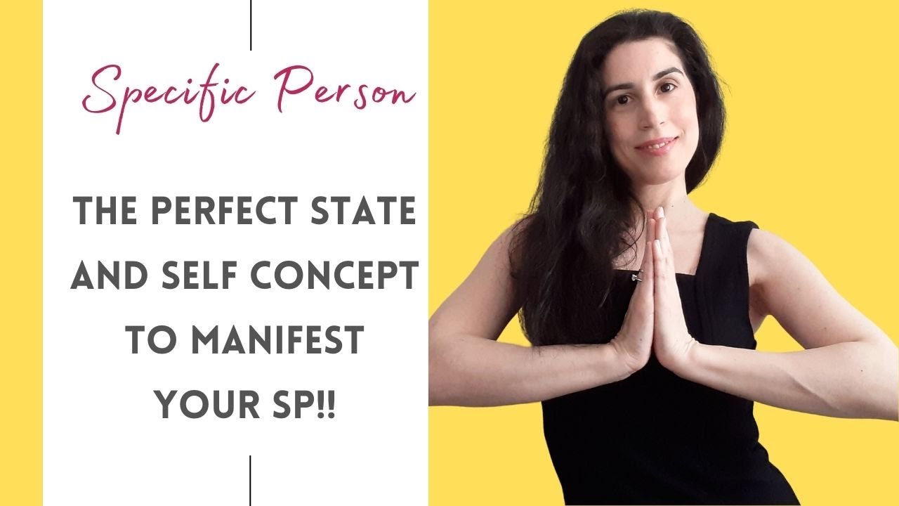 THIS Is The Perfect State And Self Concept To Manifest Your Specific Person | The Love State
