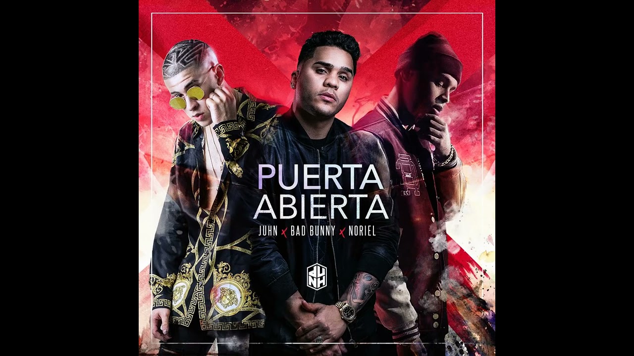Noriel - Puerta Abierta (Feat. Bad Bunny & Juhn)