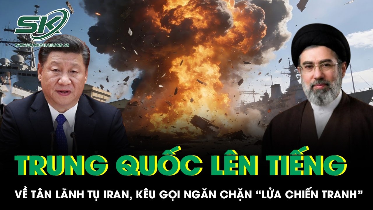 Trung Quốc lên tiếng về tân Lãnh tụ Tối cao Iran, kêu gọi dập tắt 