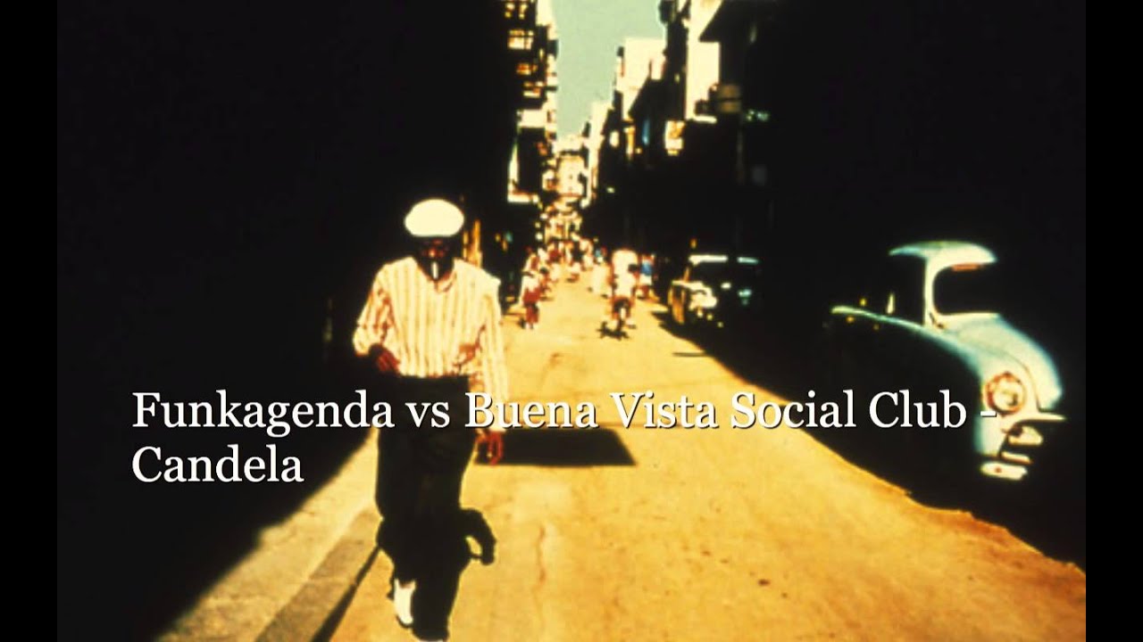 Funkagenda vs Buena Vista Social Club - Candela (Original Mix)