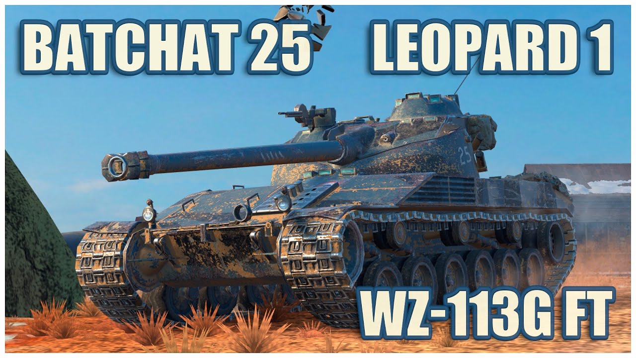 BatChat 25t, Leopard 1 & WZ-113G FT • WoT Blitz Gameplay