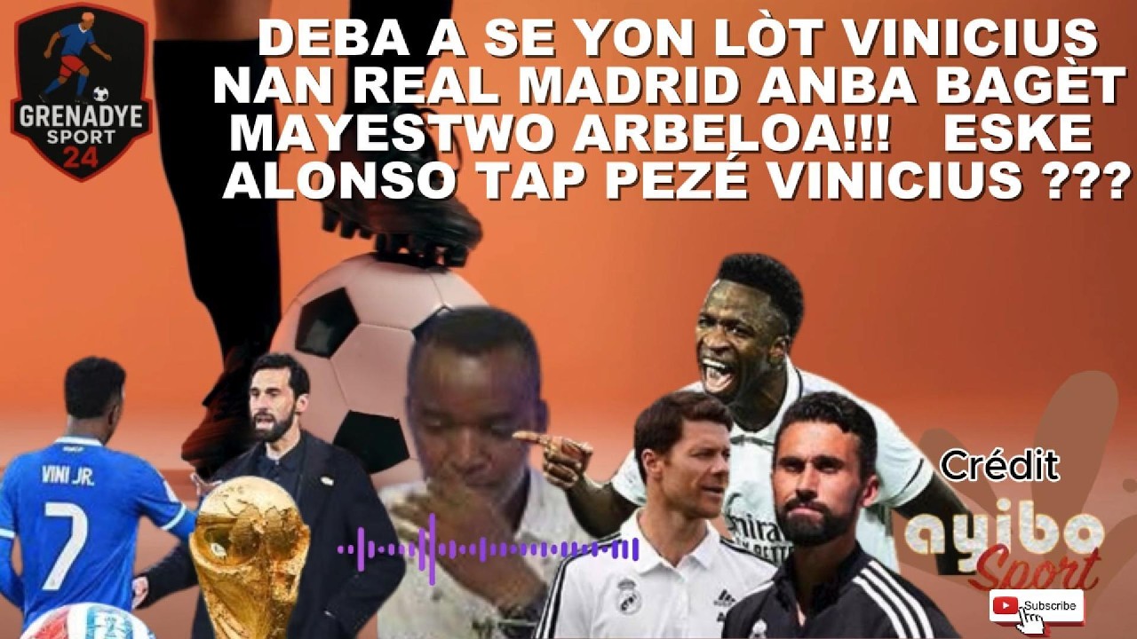 DEBA A SE YON LÒT VINICIUS NAN REAL MADRID ANBA BAGÈT MAYESTWO ARBELOA!!!   ESKE  ALONSO TAP PEZÉ