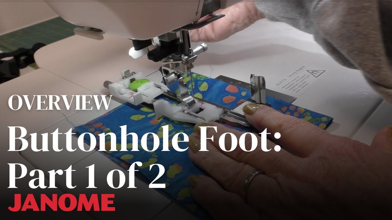 Buttonhole Foot: Part 1 of 2