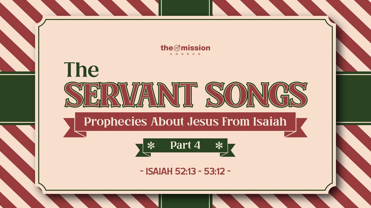Isaiah 52 & 53, The Servant Songs Part 4