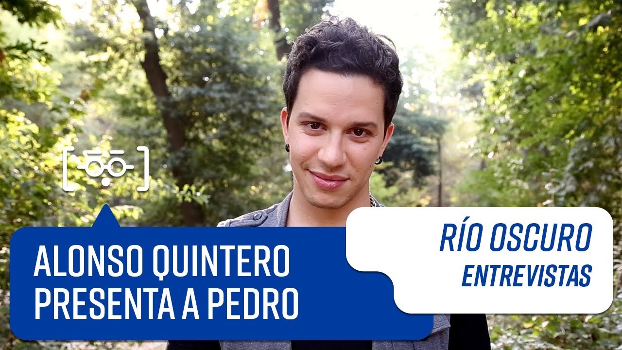 Alonso Quintero presenta a Pedro | Entrevistas | R&iacute;o Oscuro