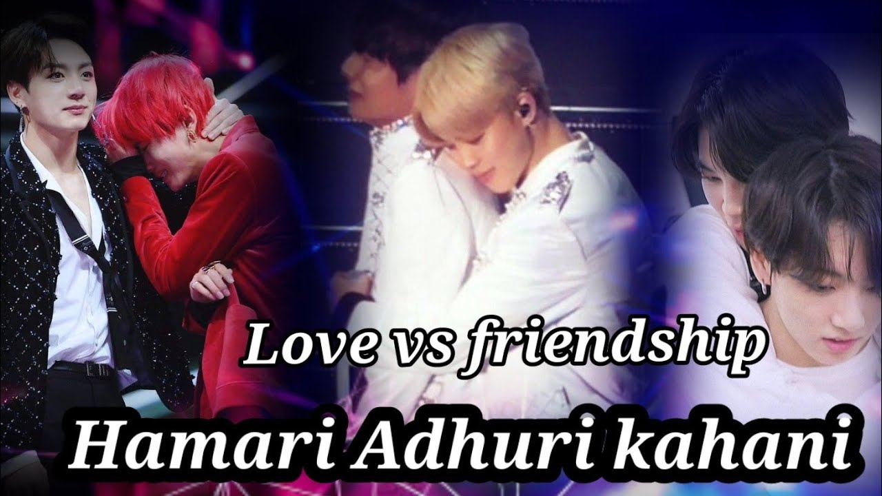 vminkook hindi story song //Love vs friendship // hamari adhuri kahani