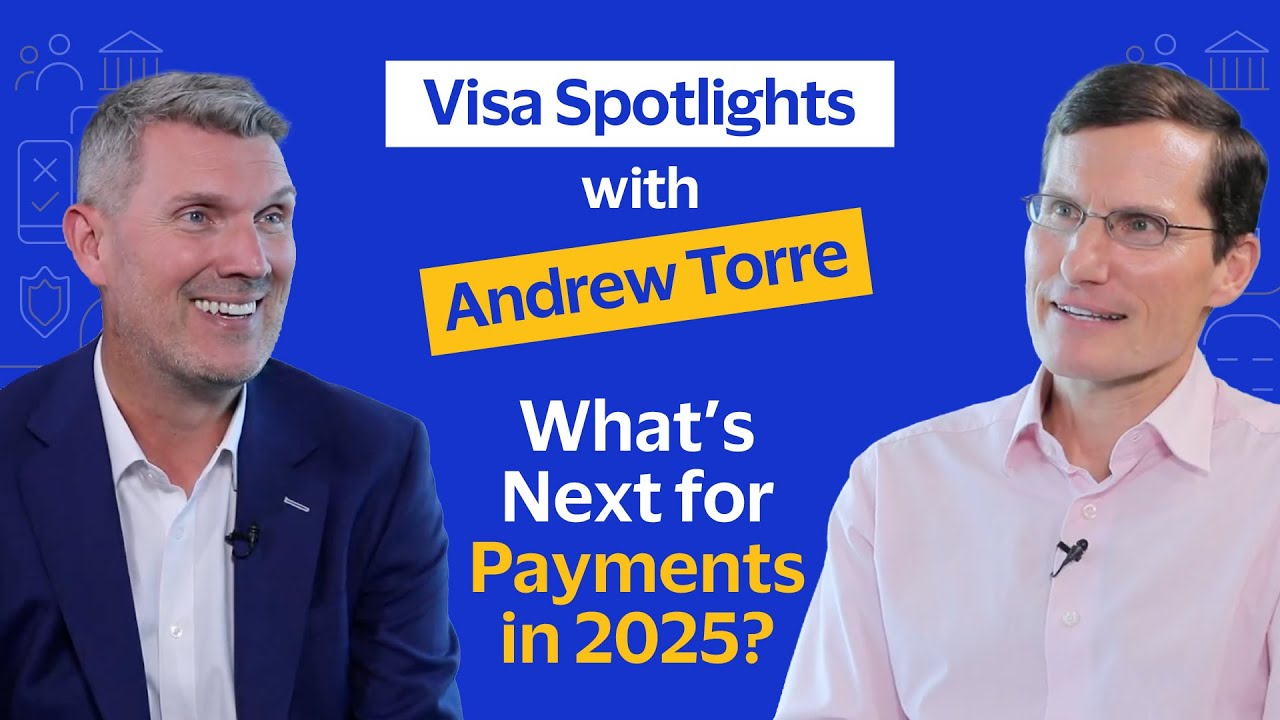 Visa Spotlights, S2: What's Next for Payments in 2025? Andrew Torre, Regional President, CEMEA, Visa