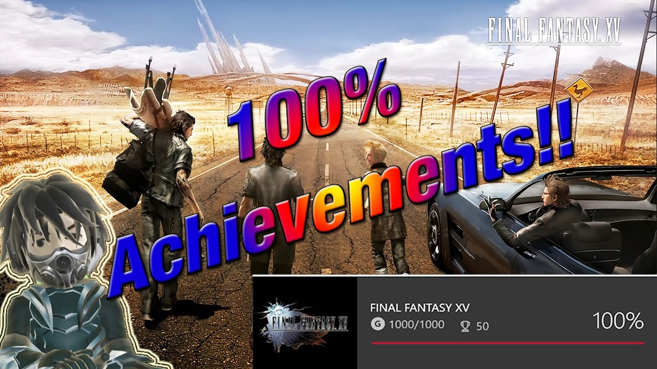 100% Achievements Unlocked | Final Fantasy XV