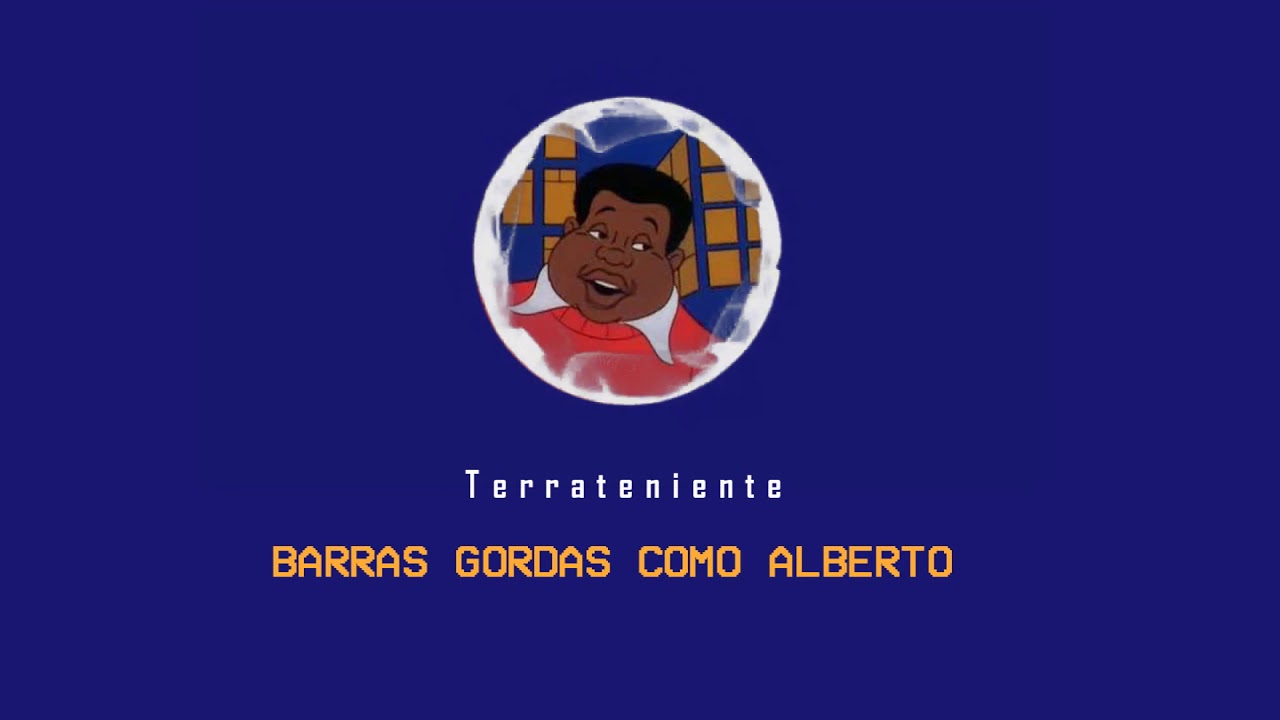 Terrateniente - Barras gordas como Alberto