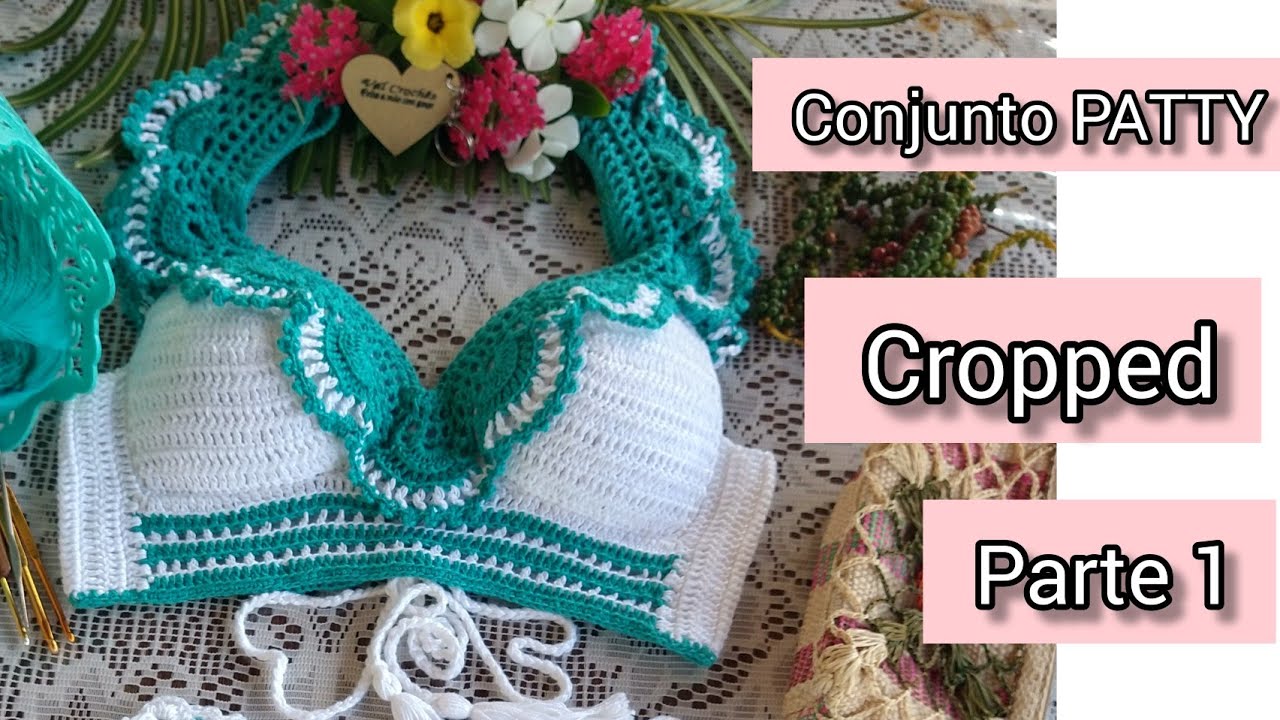 Cropped PATTY de crochê,  lindo, delicado e fácil de fazer parte 01. Conjunto PATTY