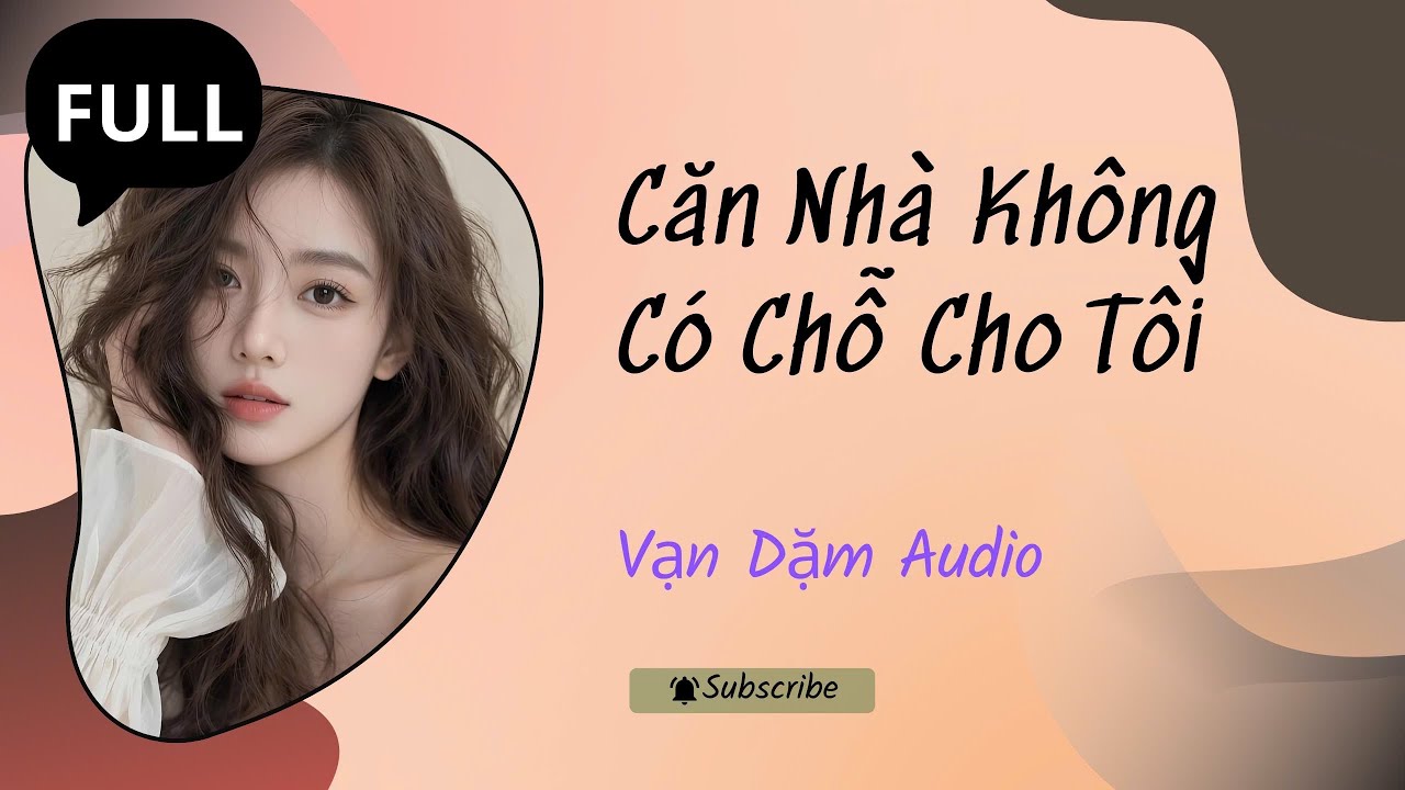 ( FULL AUDIO): Căn Nhà Không Có Chỗ Cho Tôi | VẠN DẶM AUDIO
