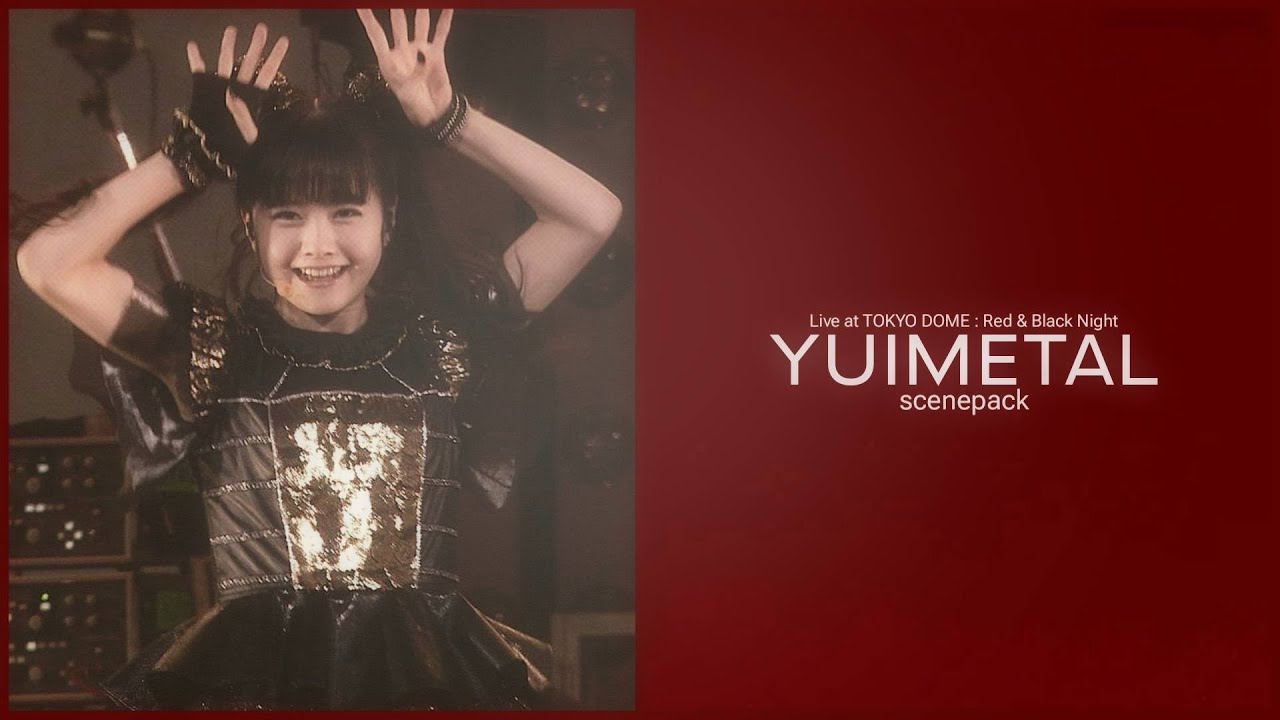 YUIMETAL : Live at TOKYO DOME : Red & Black Night (clips for editing) 