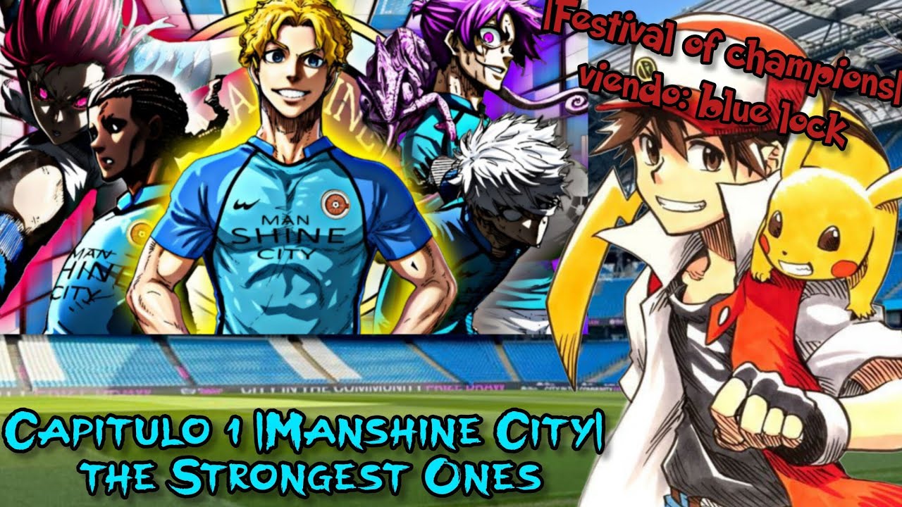 Festival of champions viendo: blue lock Capítulo 1 |Manshine City| the strongest One 