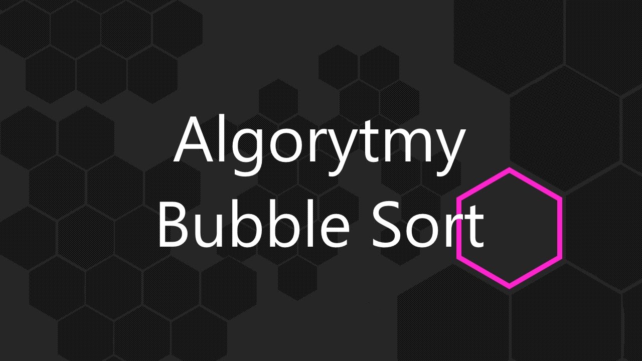 Algorytmy - Bubble Sort, Sortowanie bąbelkowe