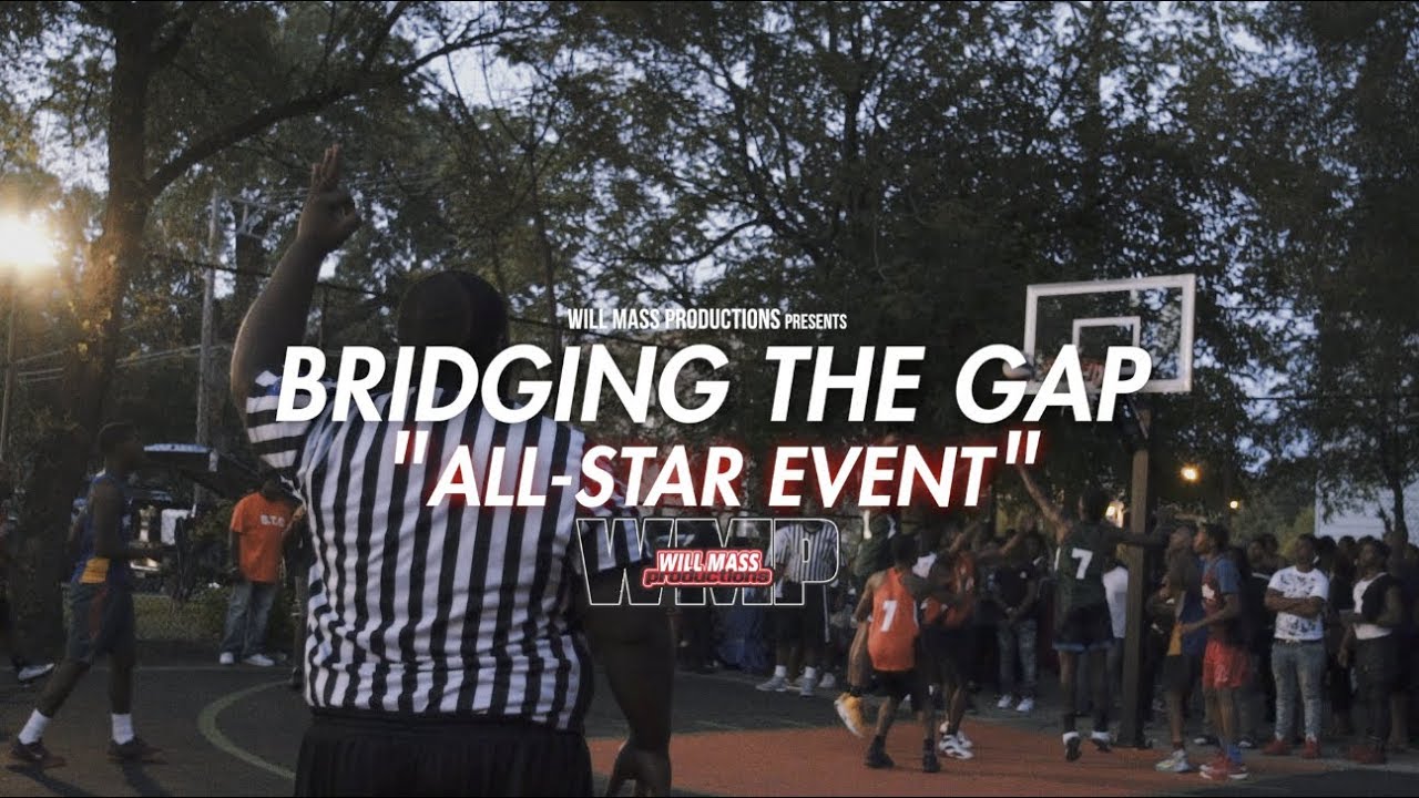 Bridging The Gap (ALL-STAR Event) | Filmed By @Will_Mass