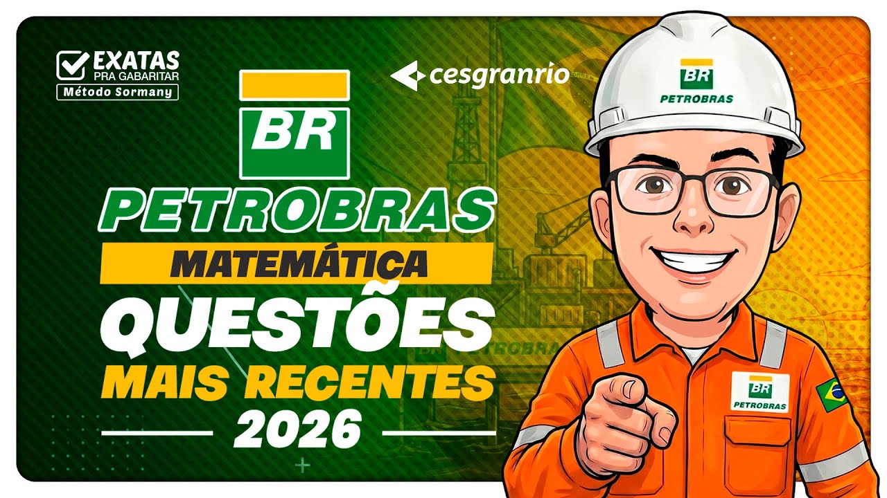 Concurso Petrobras 2026 (Matem&aacute;tica)  Quest&otilde;es mais Recentes Cobradas pela Banca!