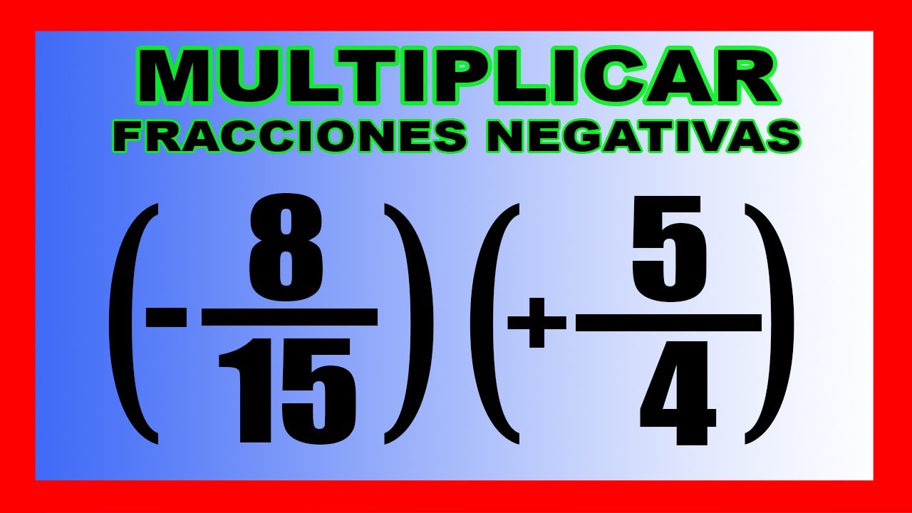 ✅👉Multiplicacion de Fracciones Negativas y Positivas
