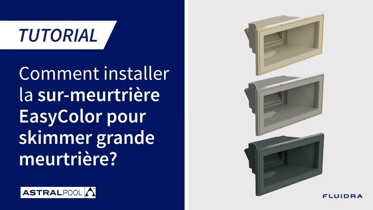 ASTRALPOOL - Comment installer la sur-meurtrière EasyColor pour un skimmer grande meurtrière ?