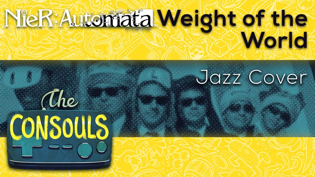 Weight of the World (Nier: Automata) Jazz Cover - The Consouls